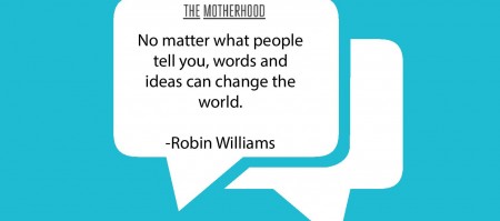 Ideas can change the world quote by Robin Williams
