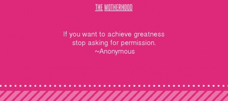 If you want to achieve greatness stop asking for permission quote